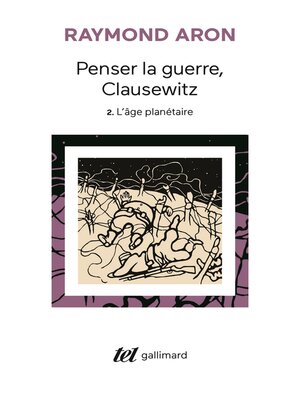cover image of Penser la guerre, Clausewitz (Tome 2)--L'âge planétaire